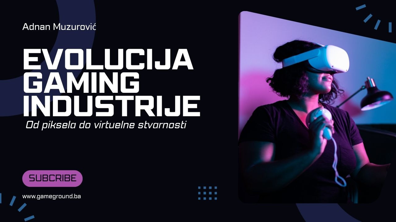 Evolucija gaming industrije: Od piksela do virtuelne stvarnosti"
