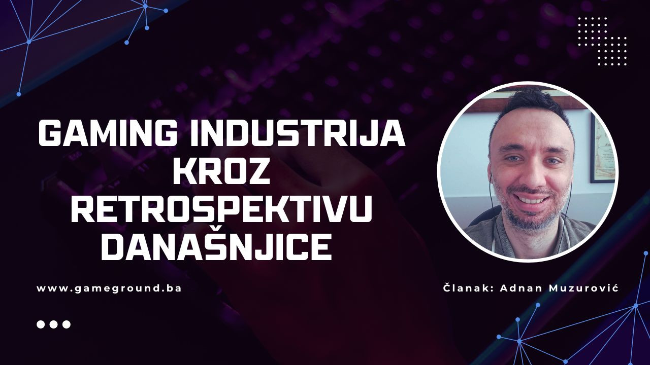 Gaming industrija kroz retrospektivu današnjice