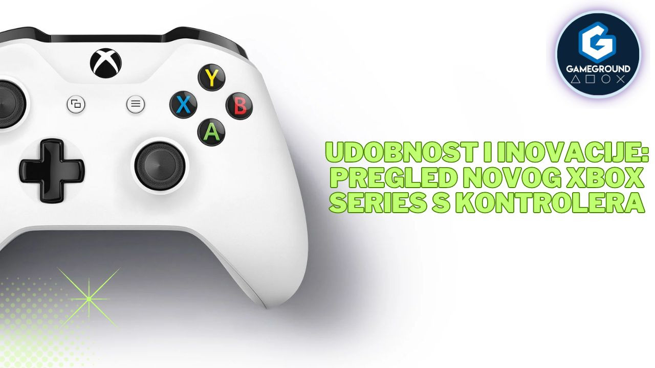 Udobnost i inovacije: Pregled novog Xbox Series S kontrolera