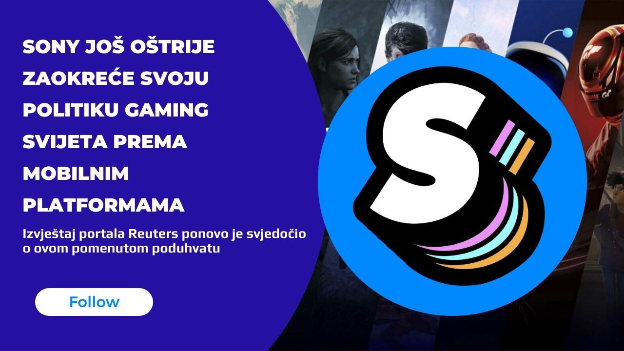 Kompanija Sony još oštrije zaokreće svoju politiku gaming svijeta prema mobilnim platformama