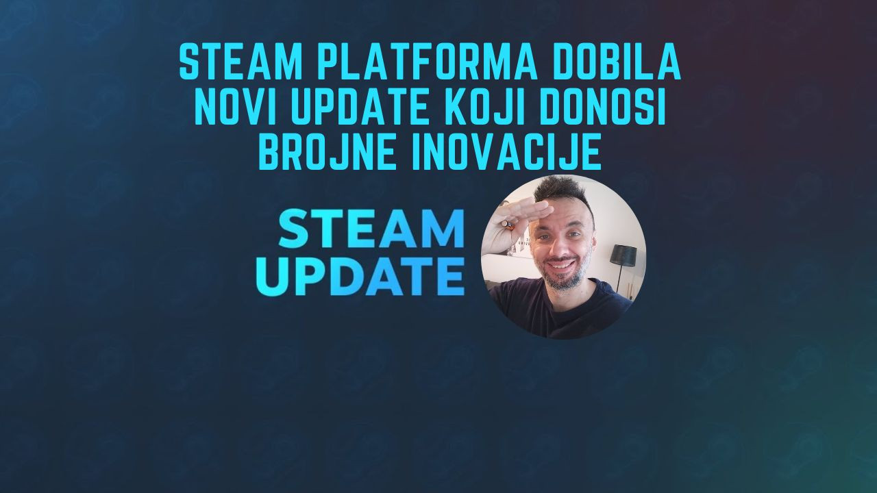 Steam platforma dobila novi update koji donosi brojne inovacije