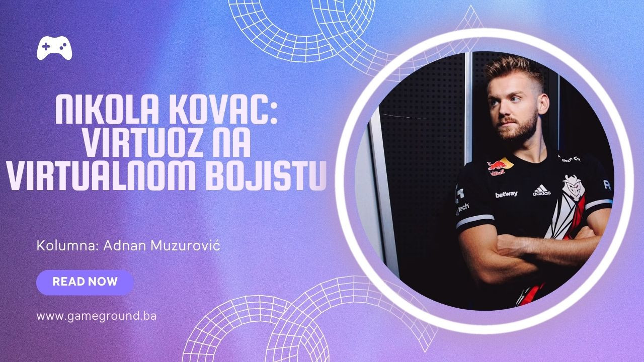 Nikola Kovač: Virtuoz na virtualnom bojištu