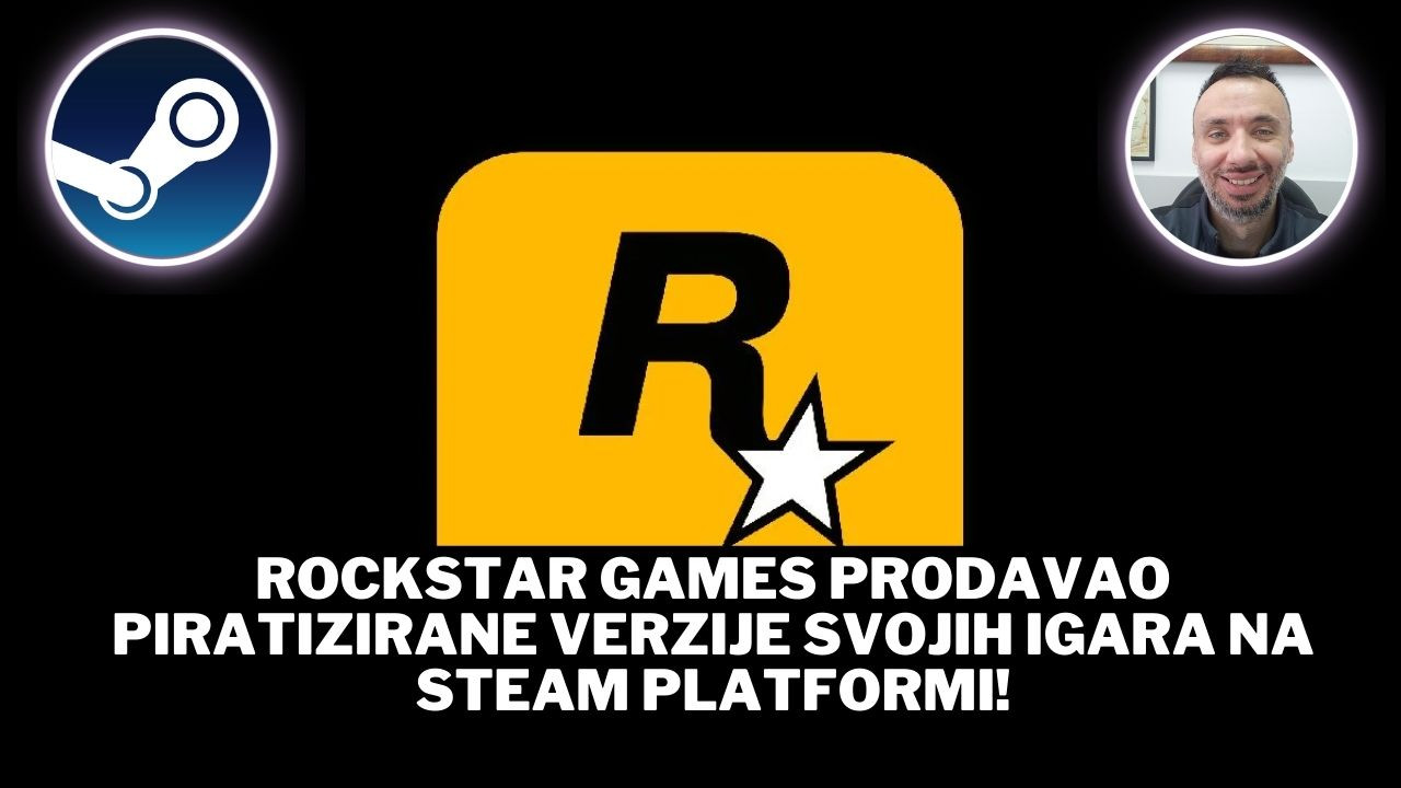 Rockstar Games prodavao piratizirane verzije svojih igara na Steam platformi!