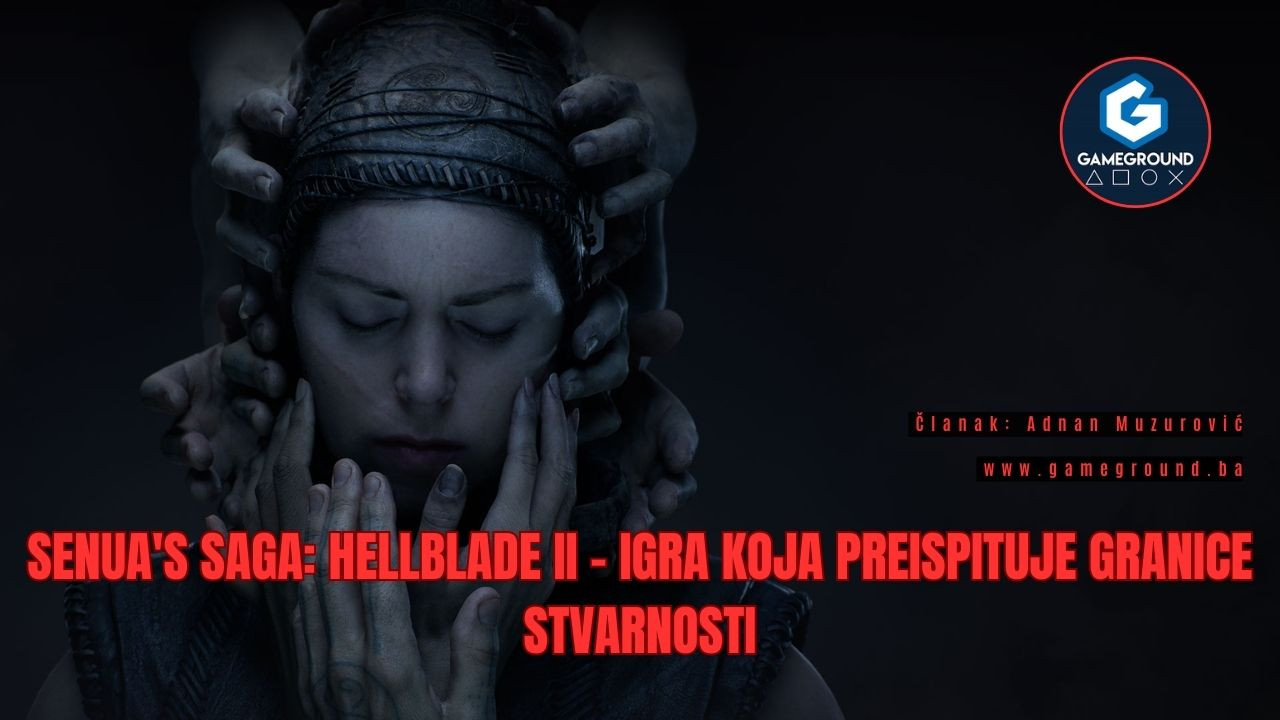 Senua's Saga: Hellblade II – Igra koja preispituje granice stvarnosti