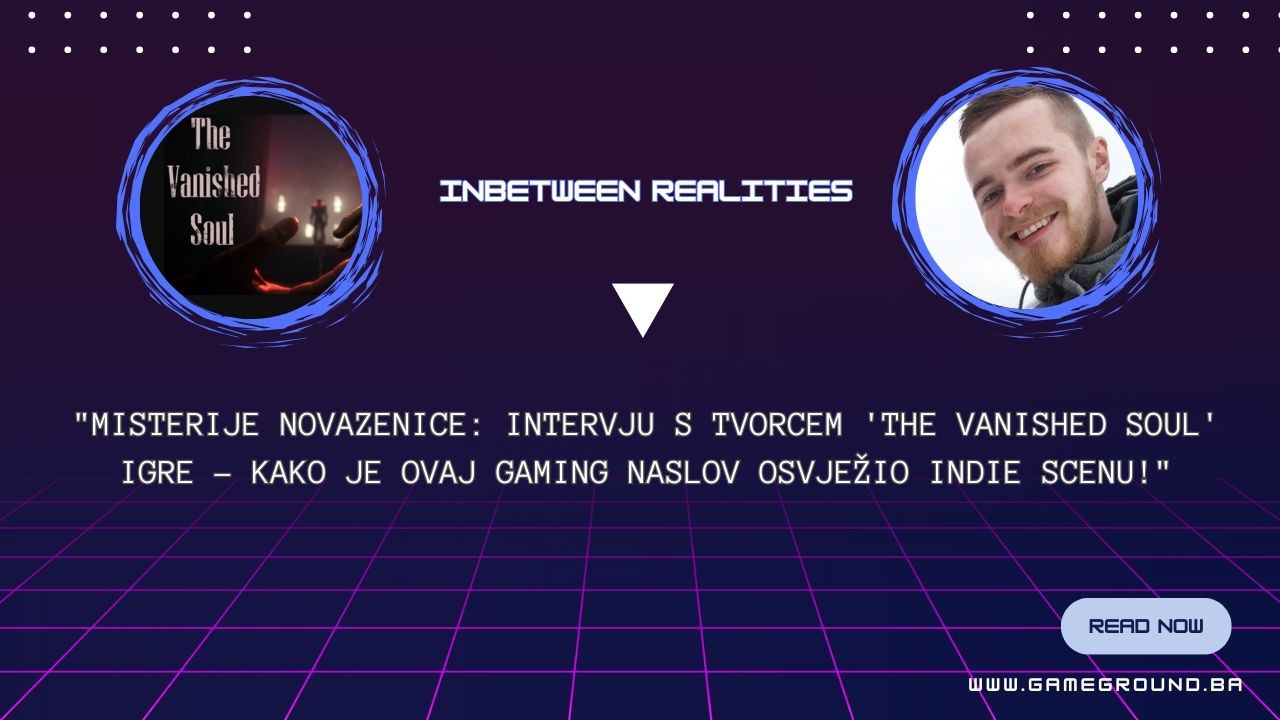 "Misterije Novazenice: Intervju s tvorcem 'The Vanished Soul' igre – Kako je ovaj gaming naslov osvježio Indie scenu!"