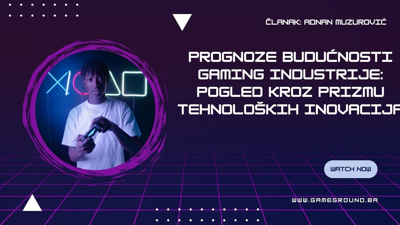 Prognoze budućnosti gaming industrije: Pogled kroz prizmu tehnoloških inovacija