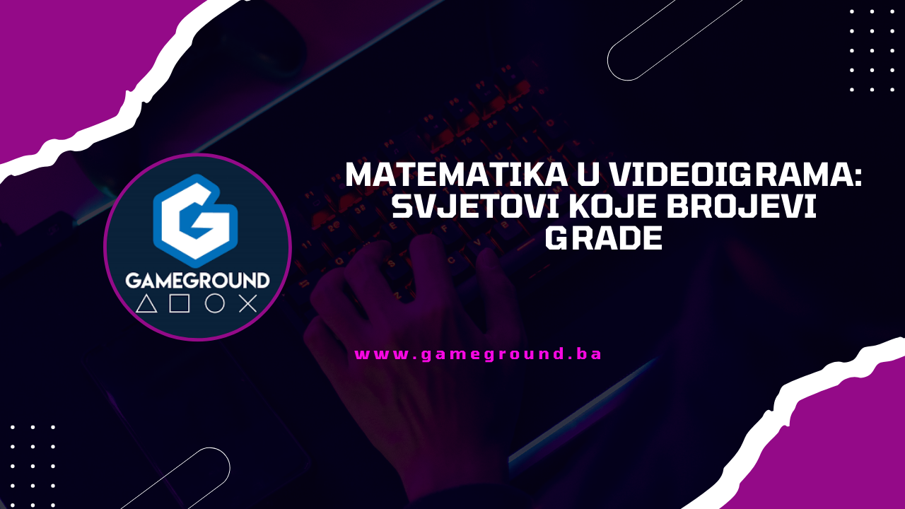 Matematika u videoigrama: Svjetovi koje brojevi grade