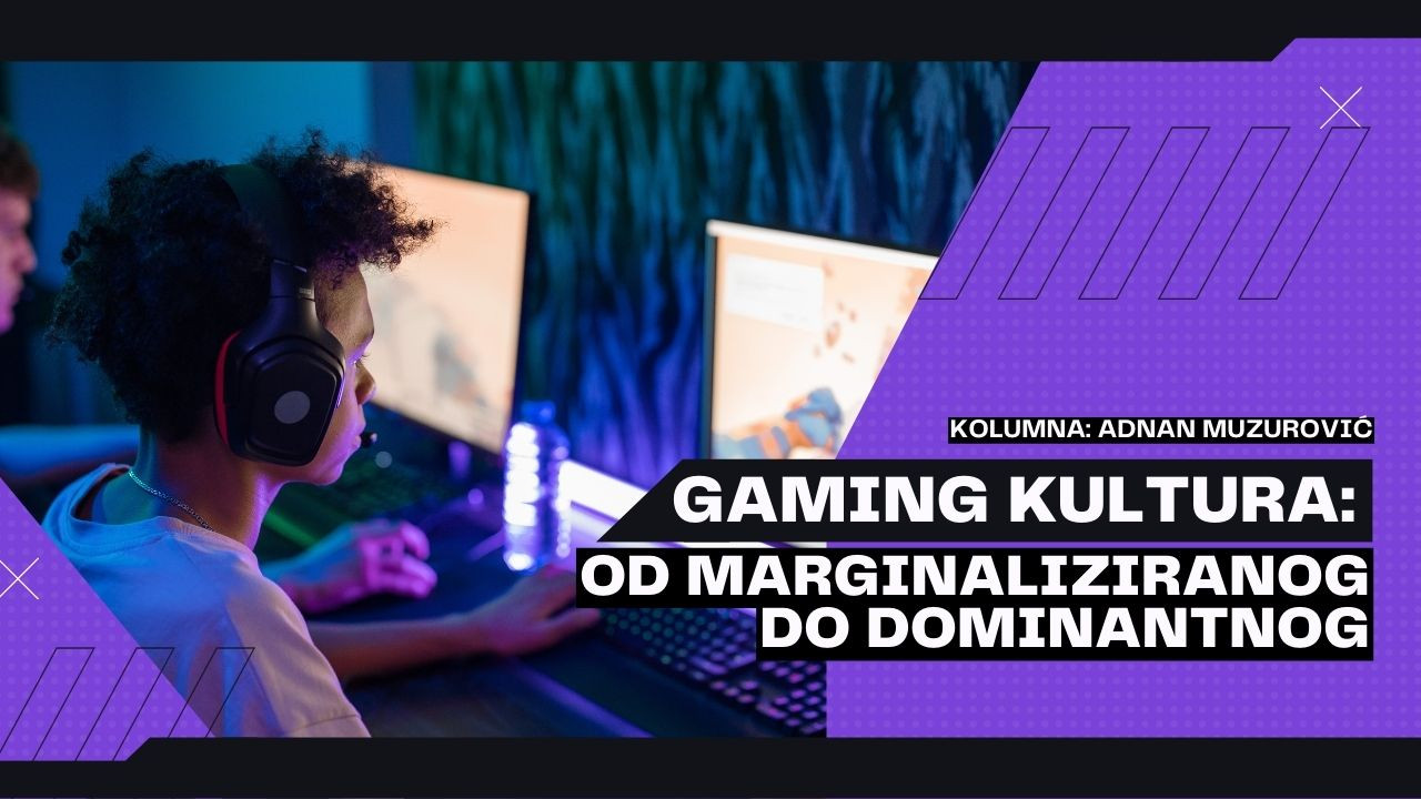 Gaming Kultura: Od Marginaliziranog do dominantnog
