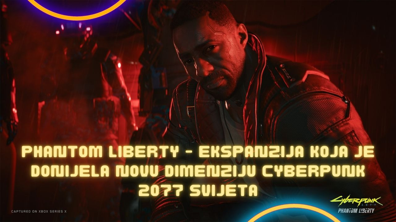 Phantom Liberty - Ekspanzija koja je donijela novu dimenziju  Cyberpunk 2077 svijeta