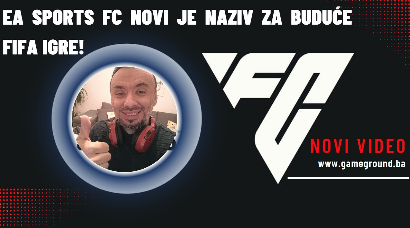 UDARNE VIJESTI: EA Sports FC novi je naziv za buduće  FIFA igre!