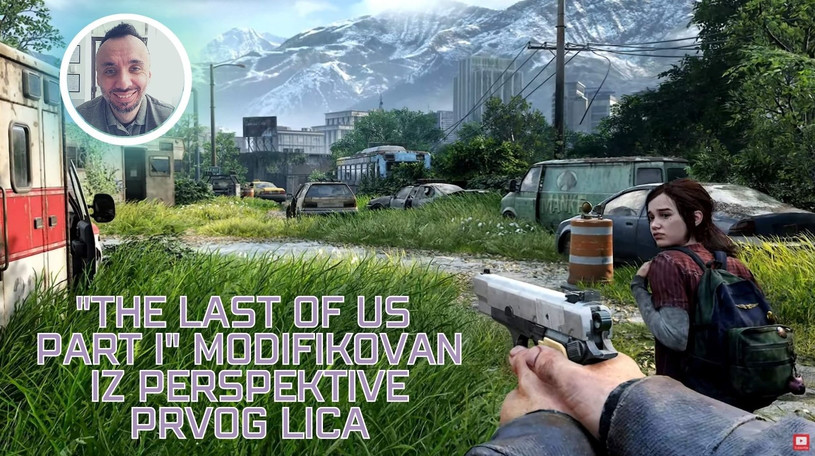 Pogledajte kako izgleda modifikovani The Last of Us PART I iz perspektive prvog lica