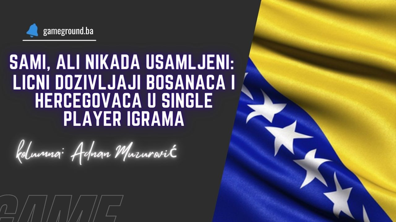 Sami, ali nikada usamljeni: Lični doživljaji bosanaca i hercegovaca u Single Player igrama