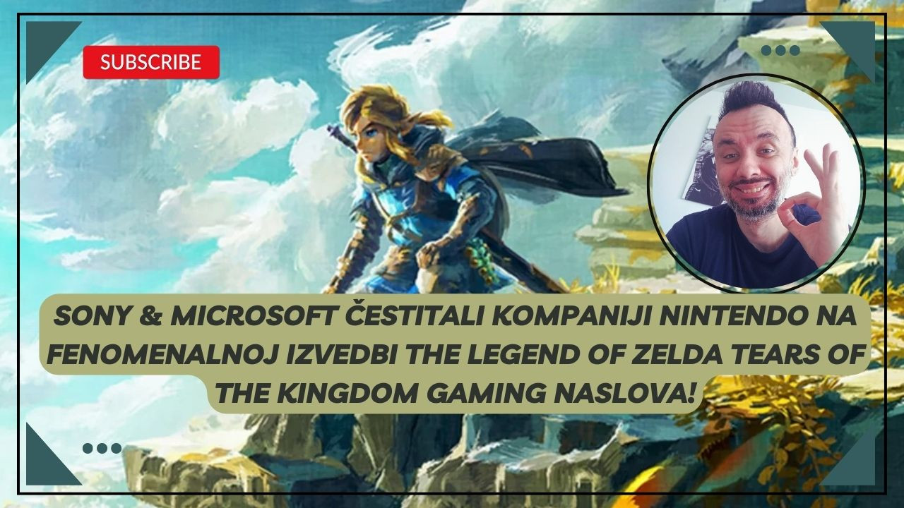 Sony & Microsoft čestitali kompaniji Nintendo na fenomenalnoj izvedbi The Legend of Zelda Tears of the Kingdom gaming naslova!