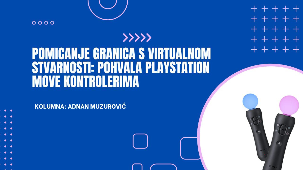 Pomicanje granica s virtualnom stvarnosti: Pohvala PlayStation Move kontrolerima