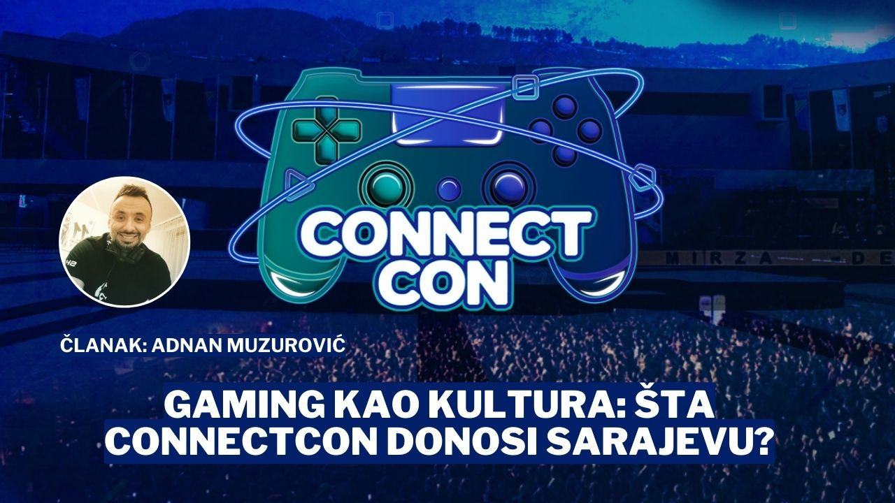 Gaming kao kultura: Šta ConnectCon Donosi Sarajevu?