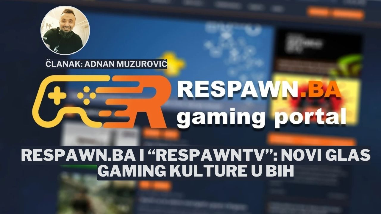 Respawn.ba i “RespawnTV”: Novi glas gaming kulture u BiH